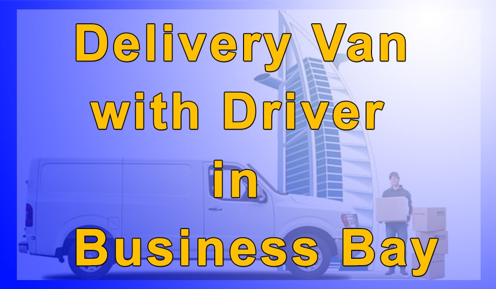 Delivery Van with Driver in Business Bay